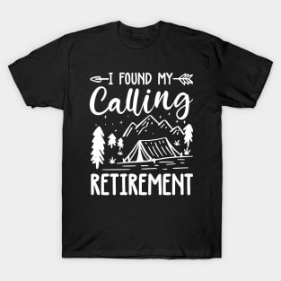 I Found My Calling Retirement - Camping T-Shirt